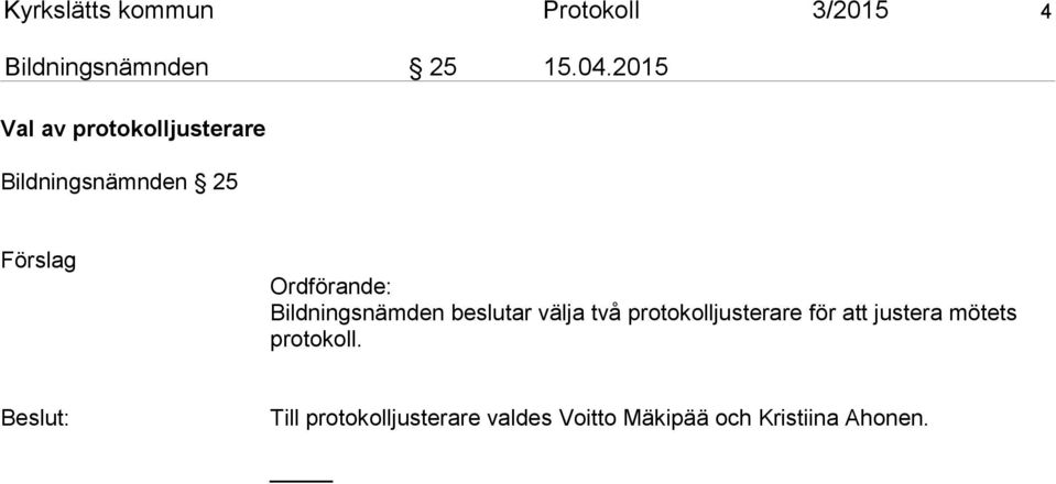 Bildningsnämden beslutar välja två protokolljusterare för att justera