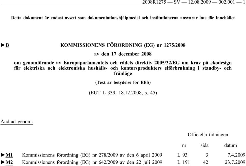 17 december 2008 om genomförande av Europaparlamentets och rådets direktiv 2005/32/EG om krav på ekodesign för elektriska och elektroniska hushålls- och