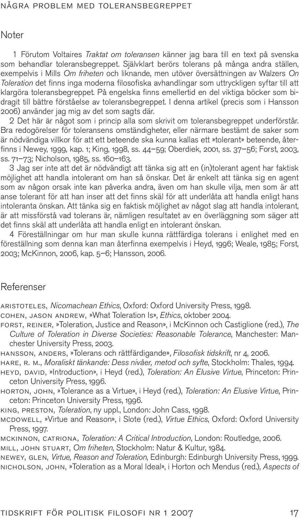 uttryckligen syftar till att klargöra toleransbegreppet. På engelska finns emellertid en del viktiga böcker som bidragit till bättre förståelse av toleransbegreppet.