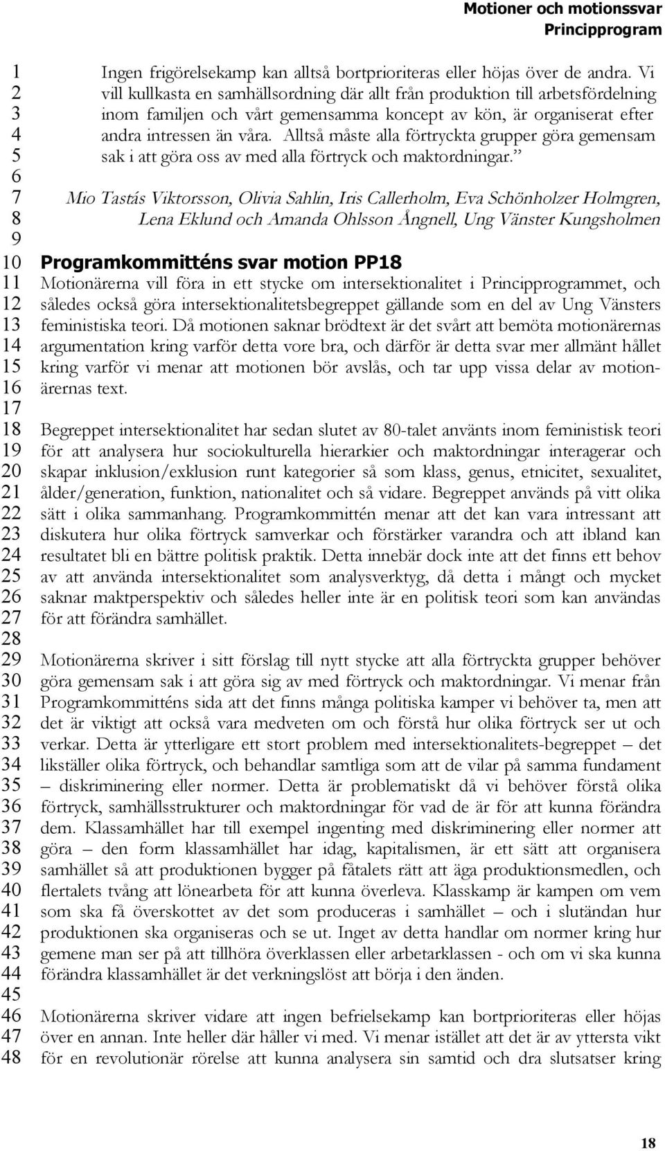 Alltså måste alla förtryckta grupper göra gemensam sak i att göra oss av med alla förtryck och maktordningar.