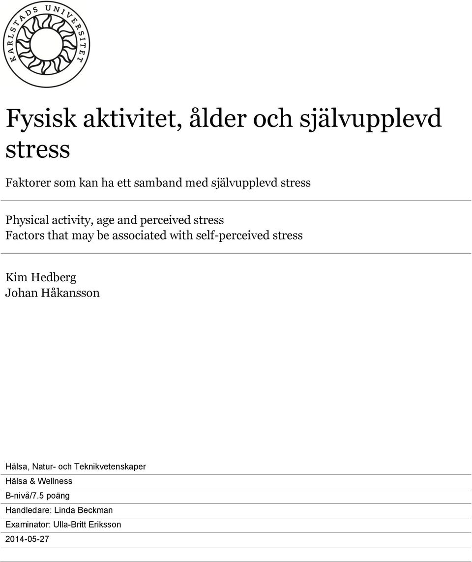 associated with self-perceived stress Kim Hedberg Johan Håkansson Hälsa, Natur- och