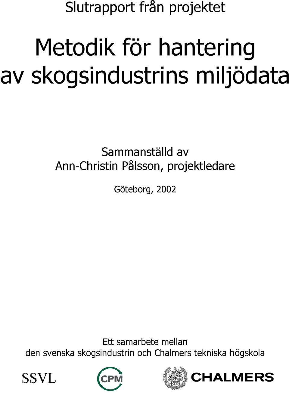 Pålsson, projektledare Göteborg, 2002 Ett samarbete