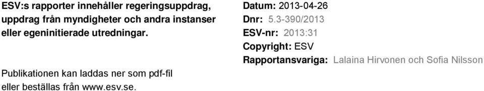 Publikationen kan laddas ner som pdf-fil eller beställas från www.esv.se.
