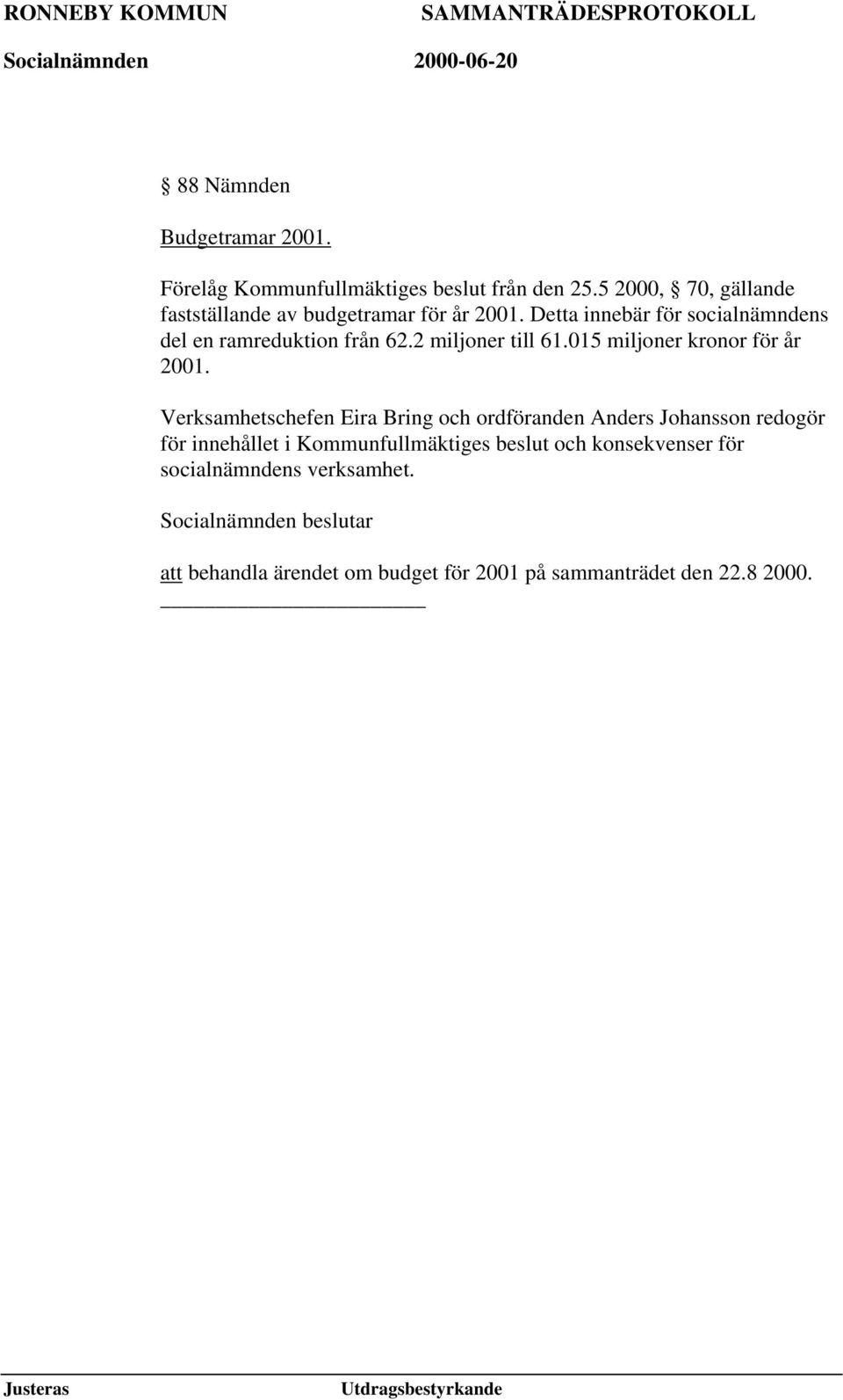 2 miljoner till 61.015 miljoner kronor för år 2001.