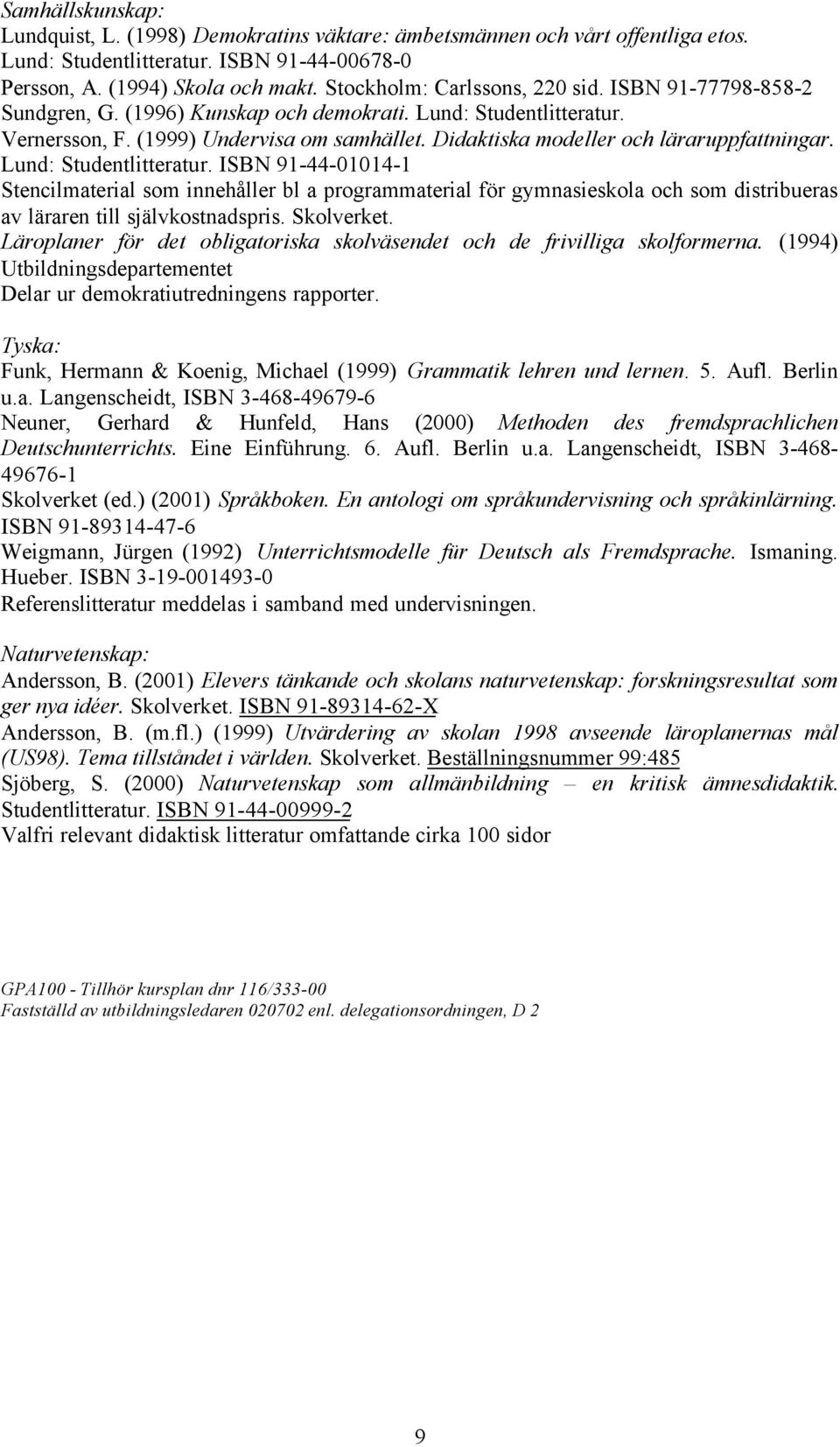 Didaktiska modeller och läraruppfattningar. Lund: Studentlitteratur.