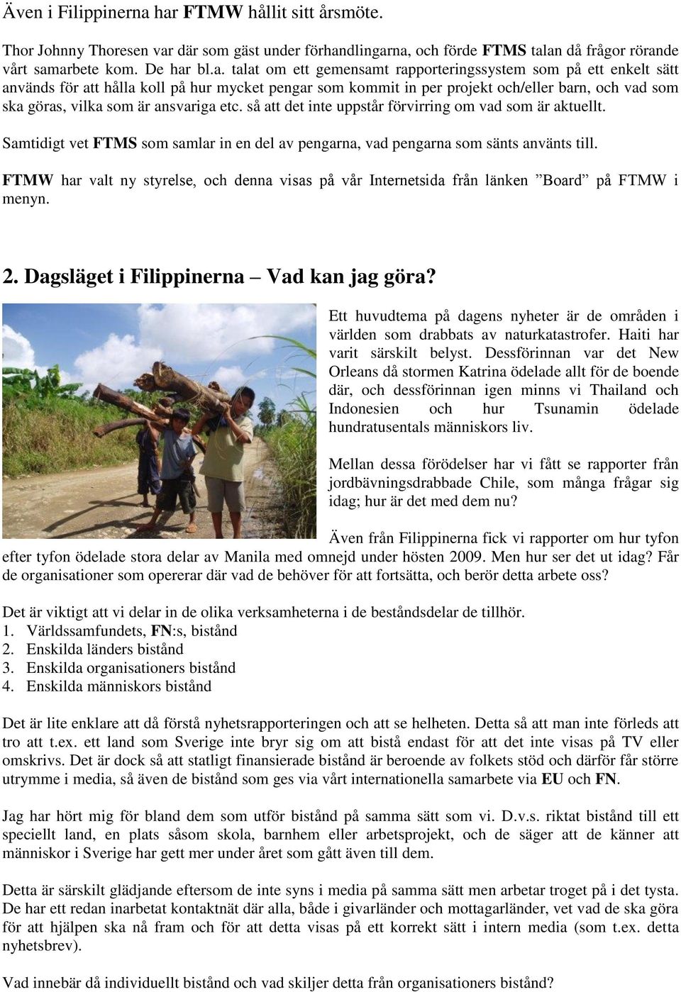 rapporteringssystem som på ett enkelt sätt används för att hålla koll på hur mycket pengar som kommit in per projekt och/eller barn, och vad som ska göras, vilka som är ansvariga etc.