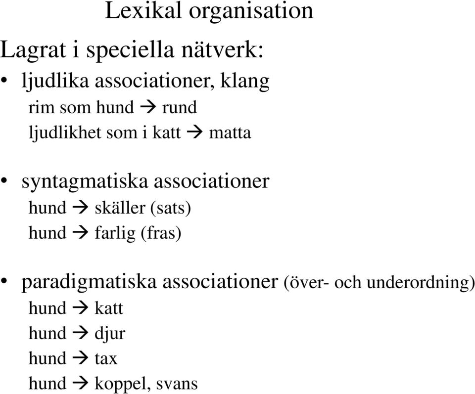 associationer hund skäller (sats) hund farlig (fras) paradigmatiska