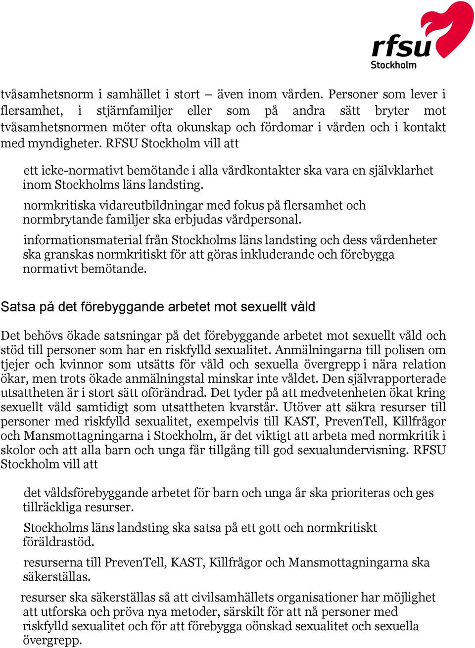 RFSU Stockholm vill att ett icke-normativt bemötande i alla vårdkontakter ska vara en självklarhet inom Stockholms läns landsting.