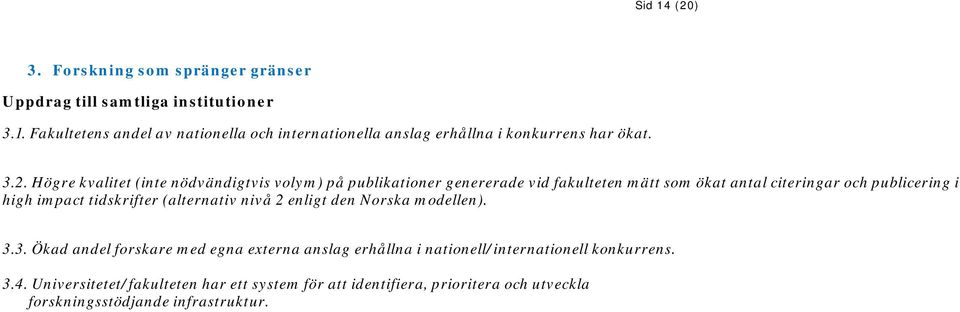 tidskrifter (alternativ nivå 2 enligt den Norska modellen). 3.