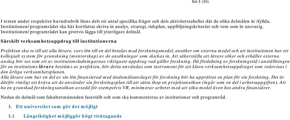 Institutionen/programrådet kan givetvis lägga till ytterligare delmål.