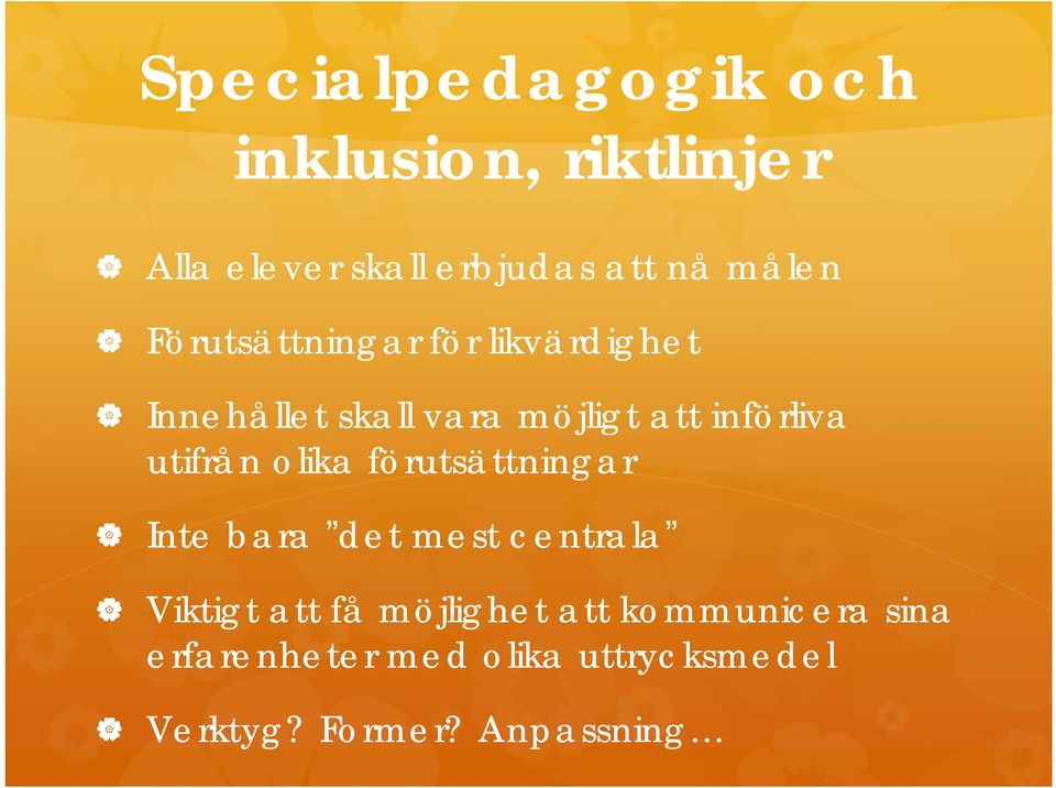 införliva utifrån olika förutsättningar Inte bara det mest centrala Viktigt att