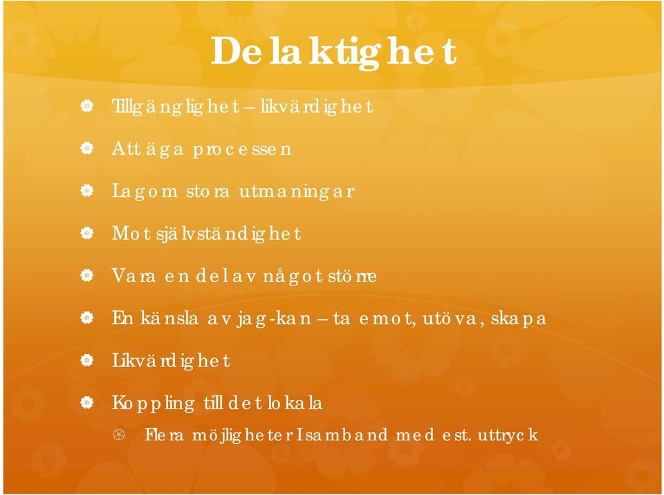 större En känsla av jag-kan ta emot, utöva, skapa Likvärdighet