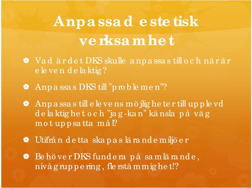 Anpassas till elevens möjligheter till upplevd delaktighet och jag-kan känsla på