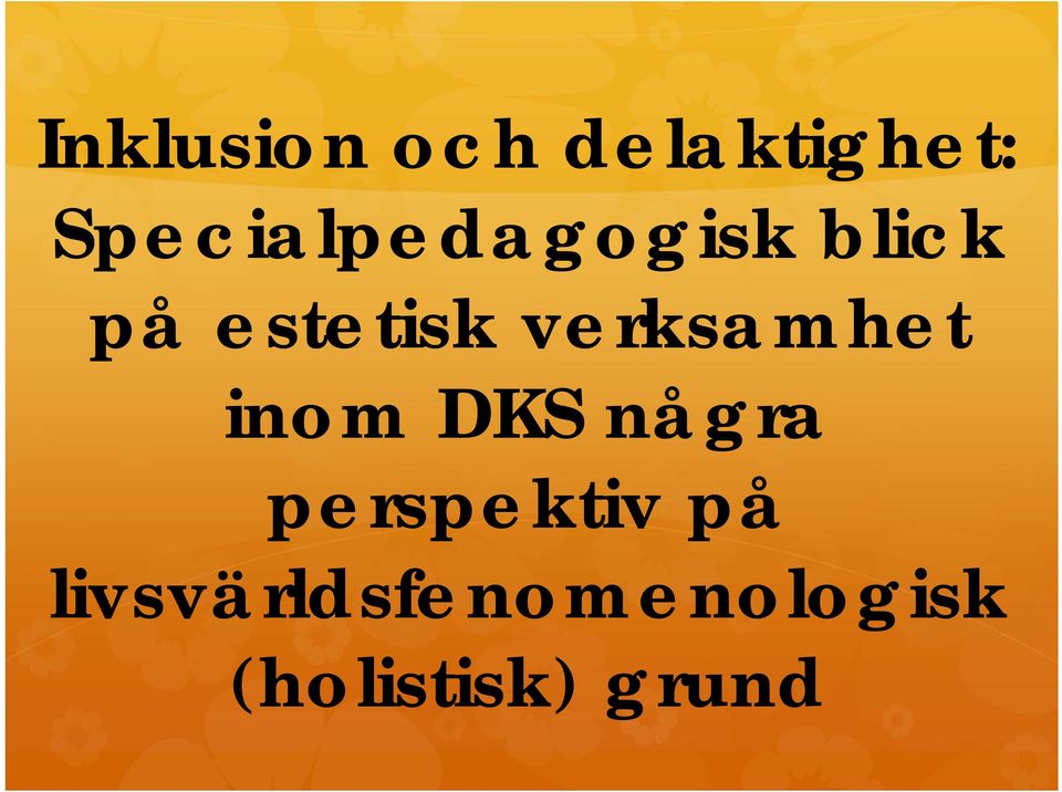 verksamhet inom DKS några perspektiv