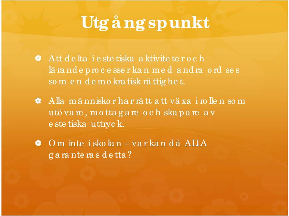 Alla människor har rätt att växa i rollen som utövare, mottagare