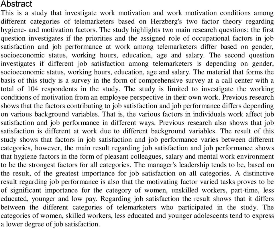 The study highlights two main research questions; the first question investigates if the priorities and the assigned role of occupational factors in job satisfaction and job performance at work among