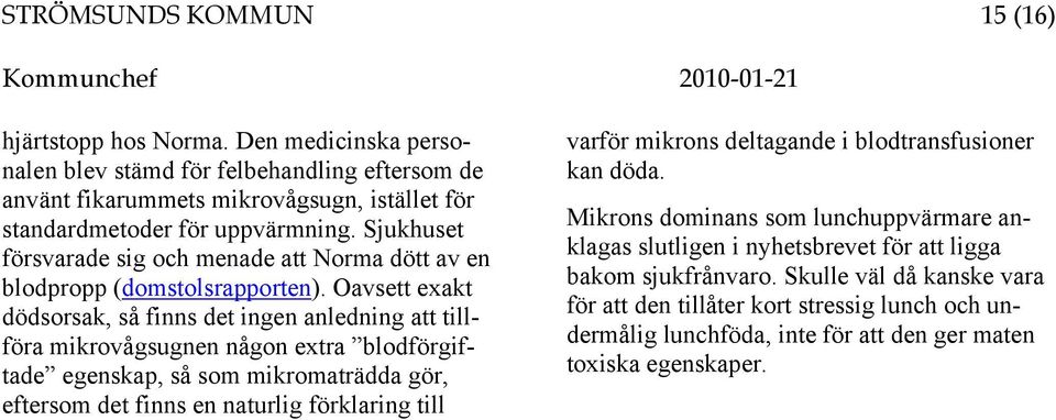 Sjukhuset försvarade sig och menade att Norma dött av en blodpropp (domstolsrapporten).