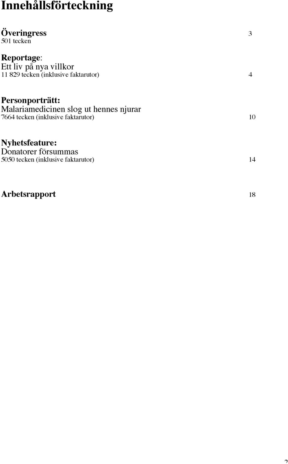 Malariamedicinen slog ut hennes njurar 7664 tecken (inklusive faktarutor)