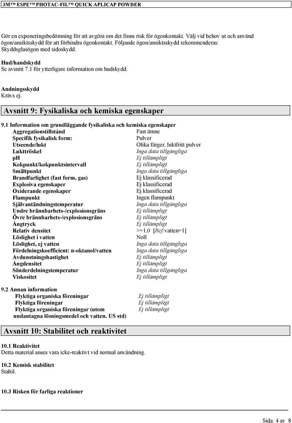 Avsnitt 9: Fysikaliska och kemiska egenskaper 9.