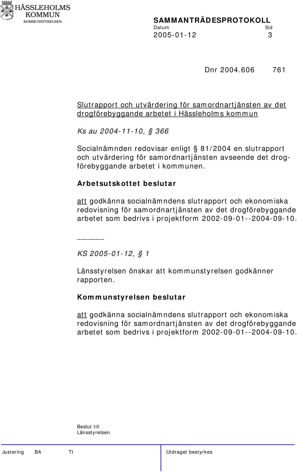 utvärdering för samordnartjänsten avseende det drogförebyggande arbetet i kommunen.