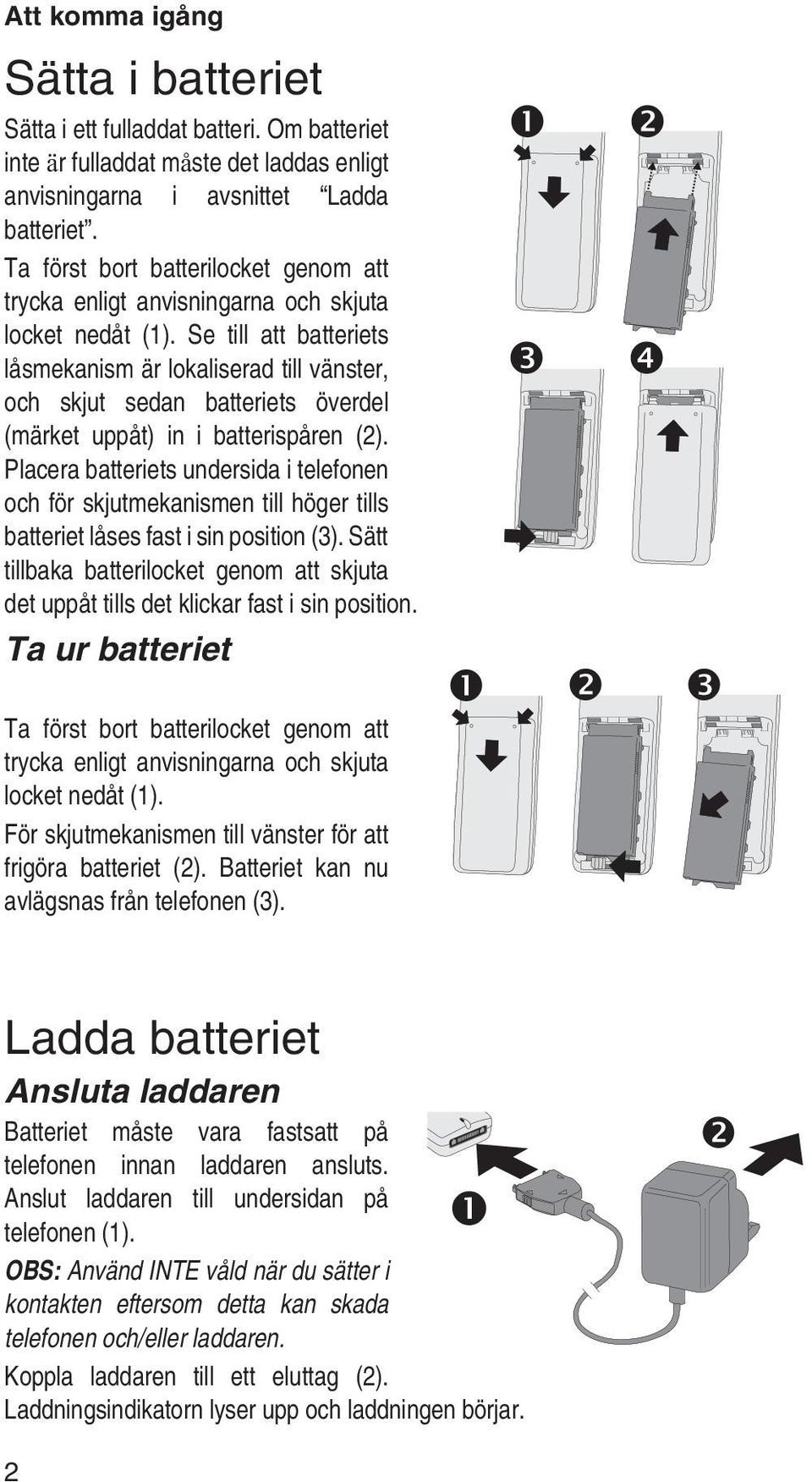 Se till att batteriets låsmekanism är lokaliserad till vänster, och skjut sedan batteriets överdel (märket uppåt) in i batterispåren (2).