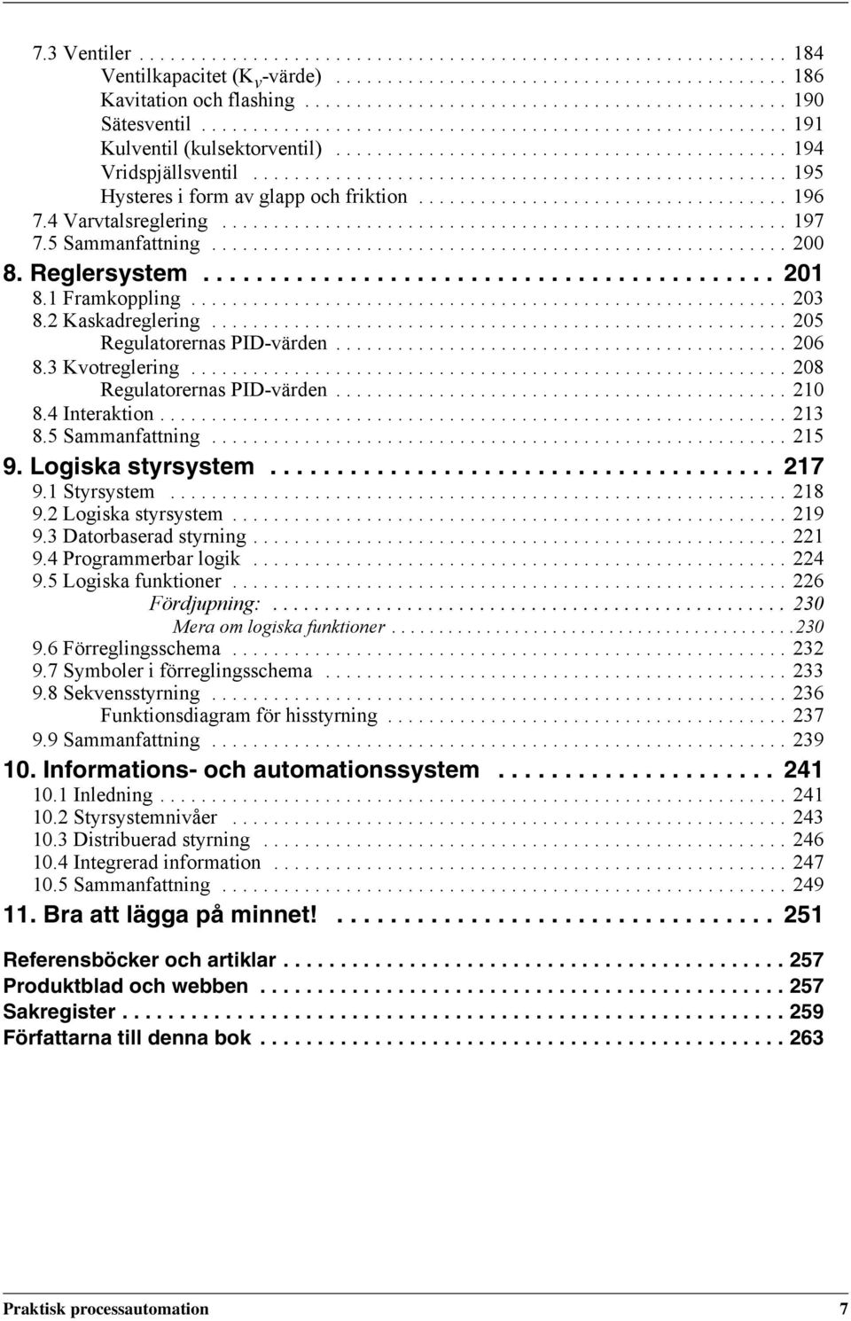 ................................... 196 7.4 Varvtalsreglering....................................................... 197 7.5 Sammanfattning........................................................ 200 8.