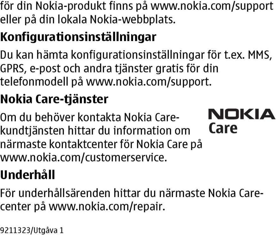 MMS, GPRS, e-post och andra tjänster gratis för din telefonmodell på www.nokia.com/support.