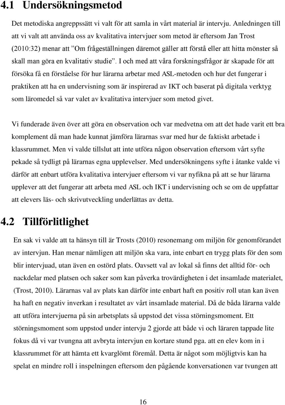 skall man göra en kvalitativ studie.