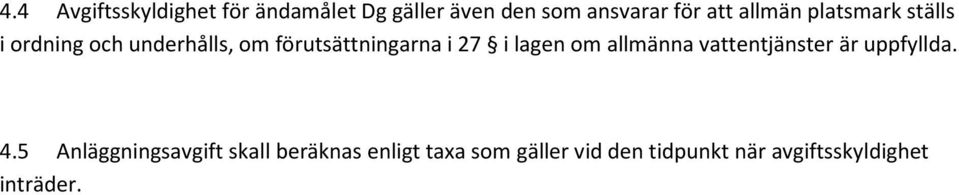 lagen om allmänna vattentjänster är uppfyllda. 4.
