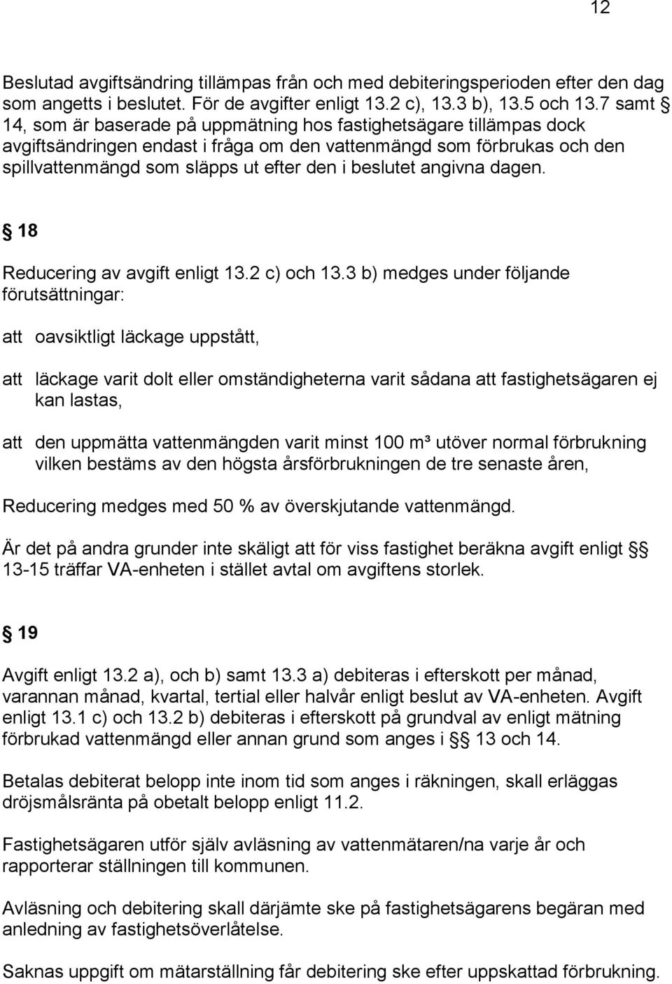 beslutet angivna dagen. 18 Reducering av avgift enligt 13.2 c) och 13.
