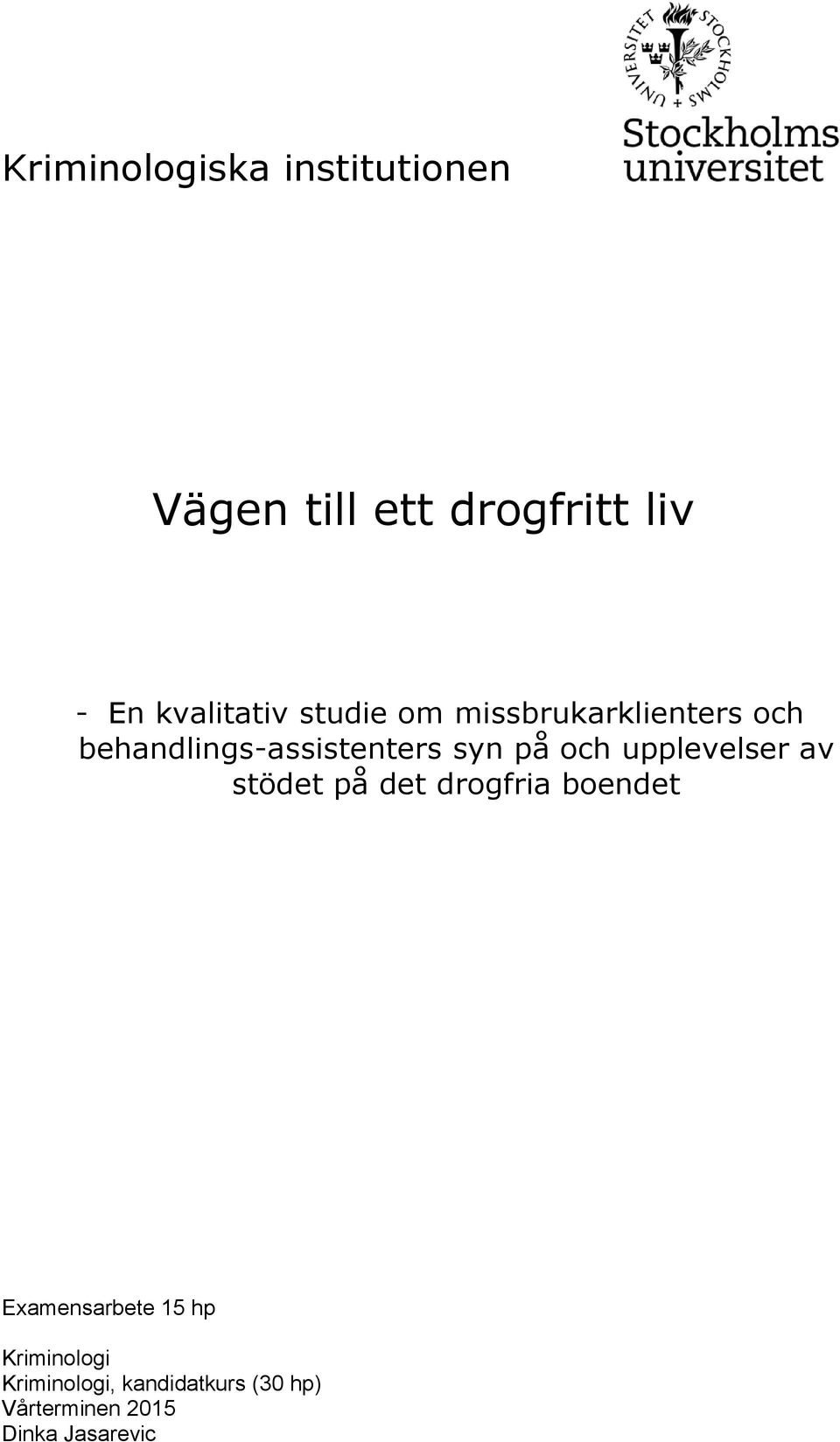 syn på och upplevelser av stödet på det drogfria boendet Examensarbete