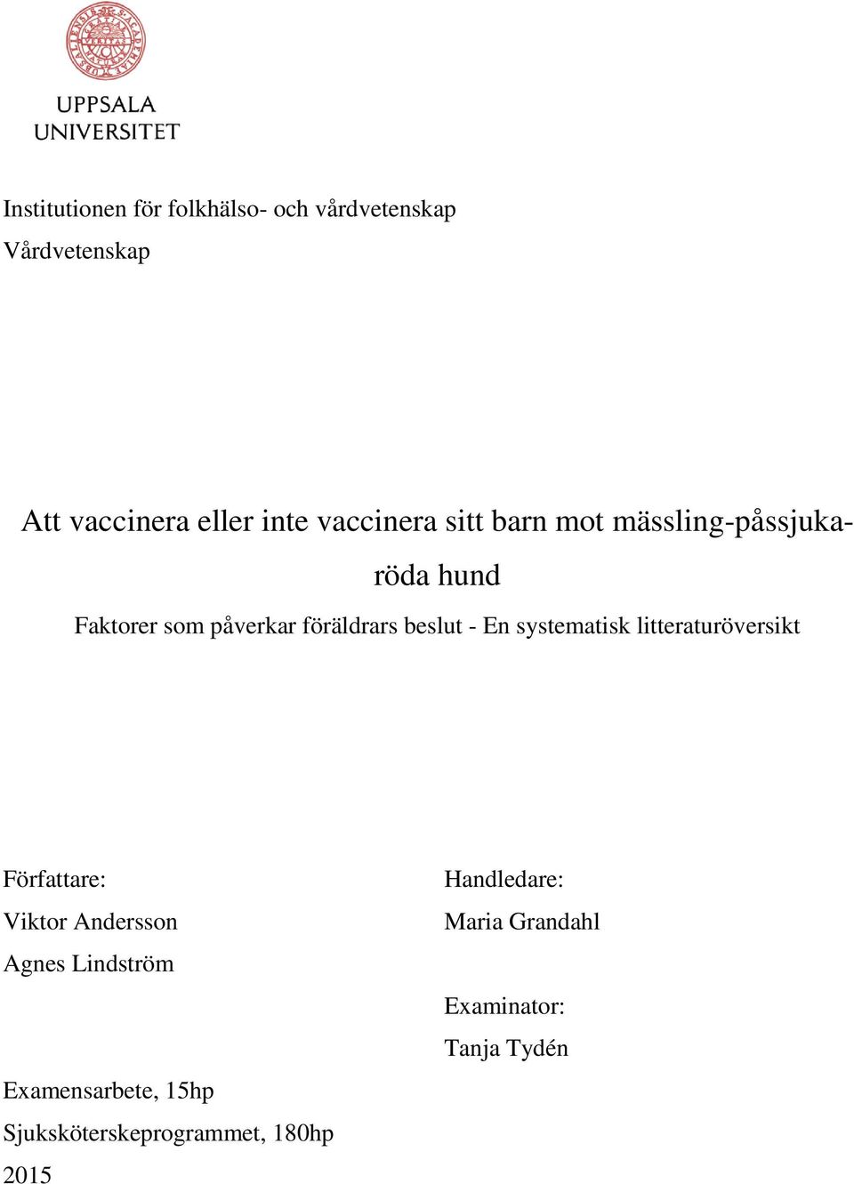 - En systematisk litteraturöversikt Författare: Viktor Andersson Agnes Lindström