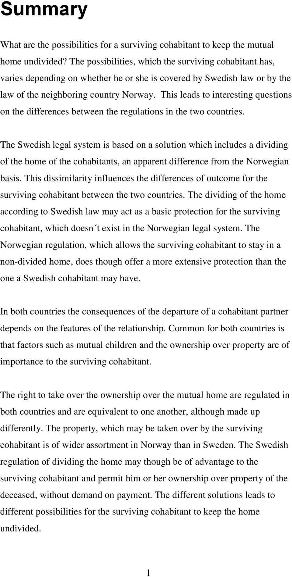 This leads to interesting questions on the differences between the regulations in the two countries.