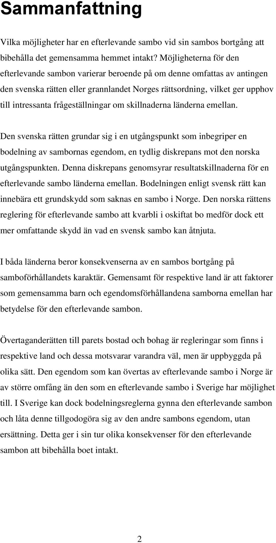 frågeställningar om skillnaderna länderna emellan.