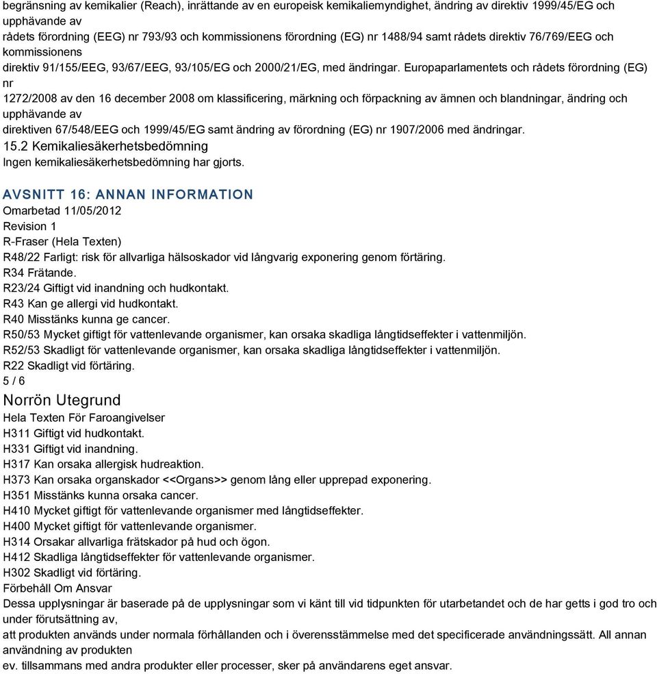 Europaparlamentets och rådets förordning (EG) nr 1272/2008 av den 16 december 2008 om klassificering, märkning och förpackning av ämnen och blandningar, ändring och upphävande av direktiven