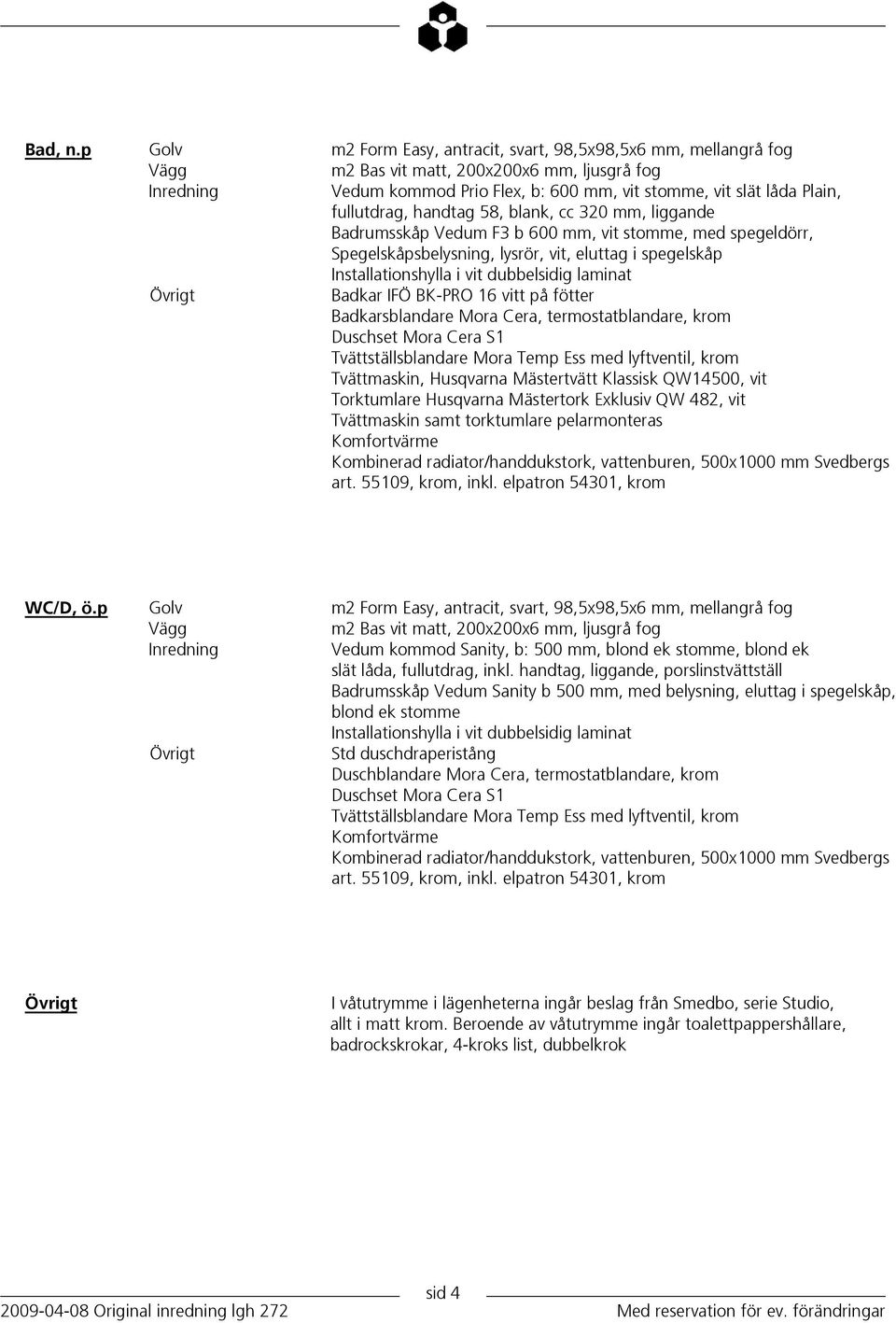 fullutdrag, handtag 58, blank, cc 320 mm, liggande Badrumsskåp Vedum F3 b 600 mm, vit stomme, med spegeldörr, Spegelskåpsbelysning, lysrör, vit, eluttag i spegelskåp Installationshylla i vit