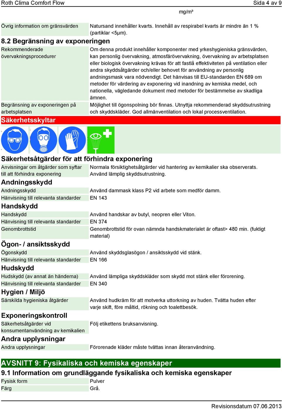 gränsvärden, kan personlig övervakning, atmosfärövervakning, övervakning av arbetsplatsen eller biologisk övervakning krävas för att fastlå effektiviteten på ventilation eller andra skyddsåtgärder