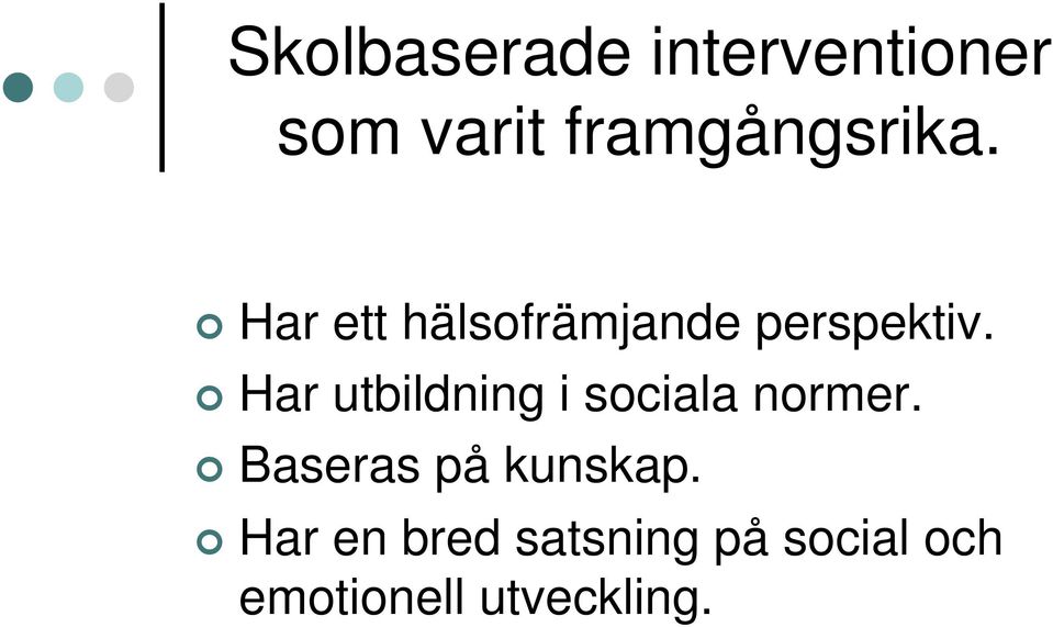 Har utbildning i sociala normer.