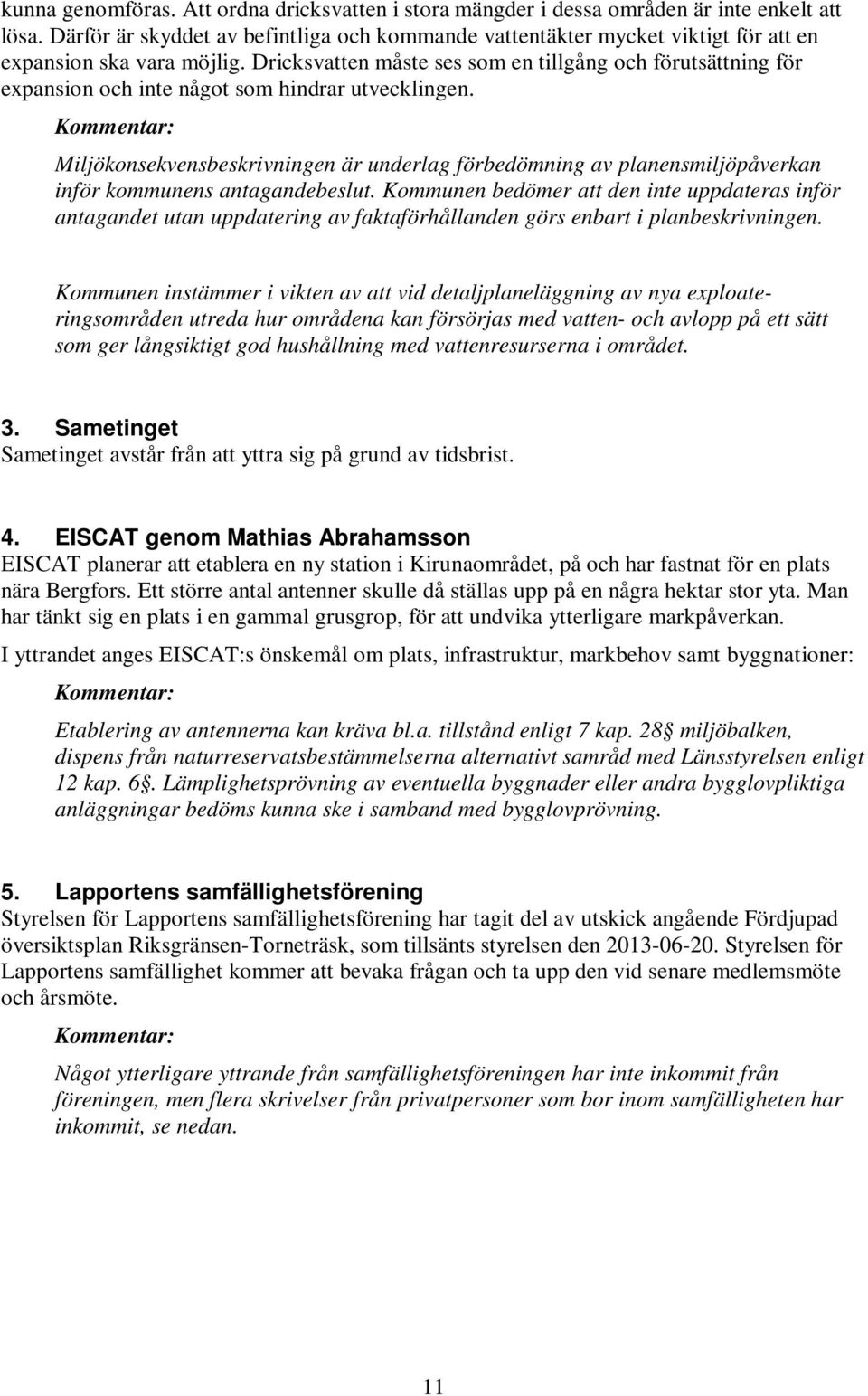 Dricksvatten måste ses som en tillgång och förutsättning för expansion och inte något som hindrar utvecklingen.