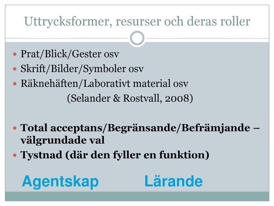 (Selander & Rostvall, 2008) Total