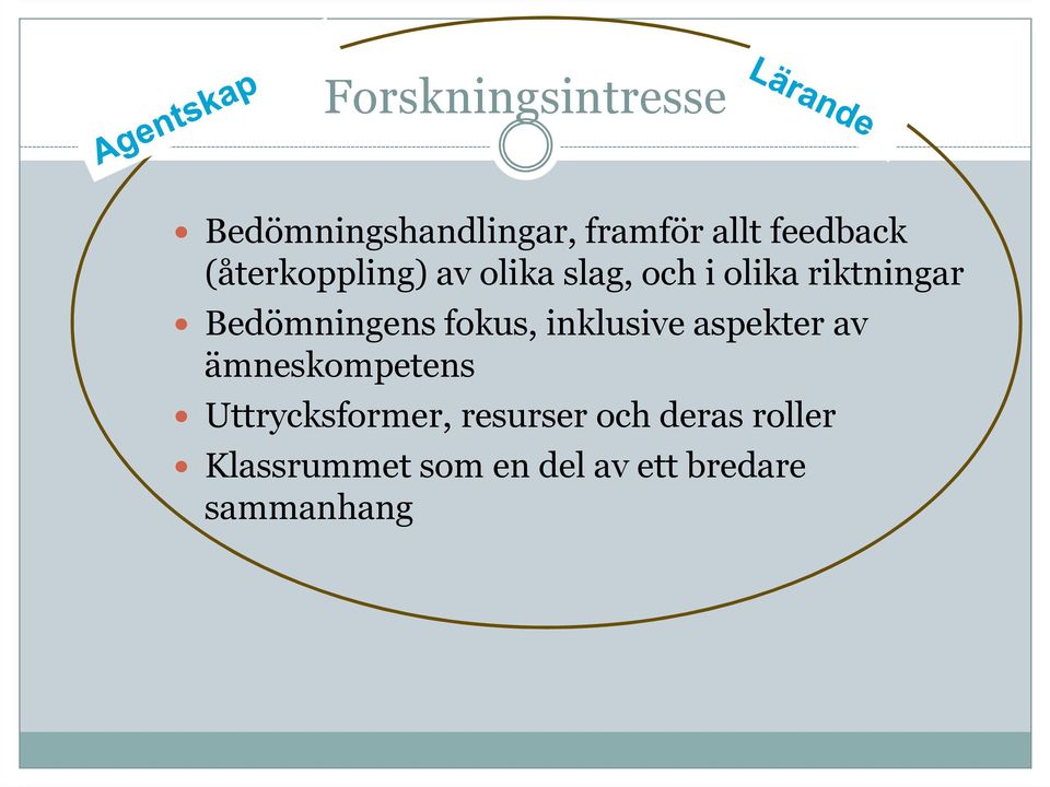 fokus, inklusive aspekter av ämneskompetens Uttrycksformer,