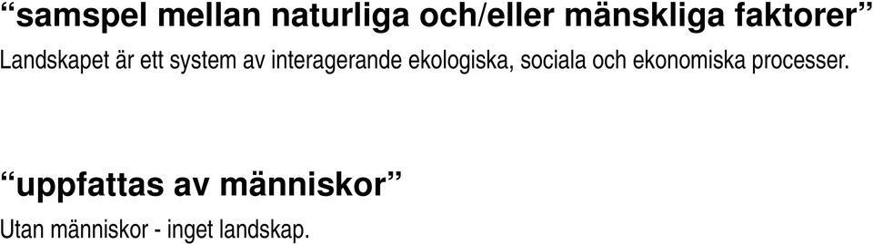 interagerande ekologiska, sociala och ekonomiska