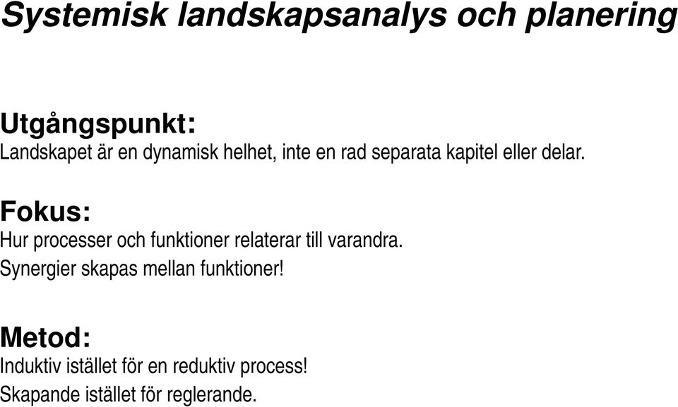 Fokus: Hur processer och funktioner relaterar till varandra.