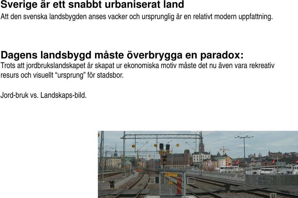 Dagens landsbygd måste överbrygga en paradox: Trots att jordbrukslandskapet är skapat