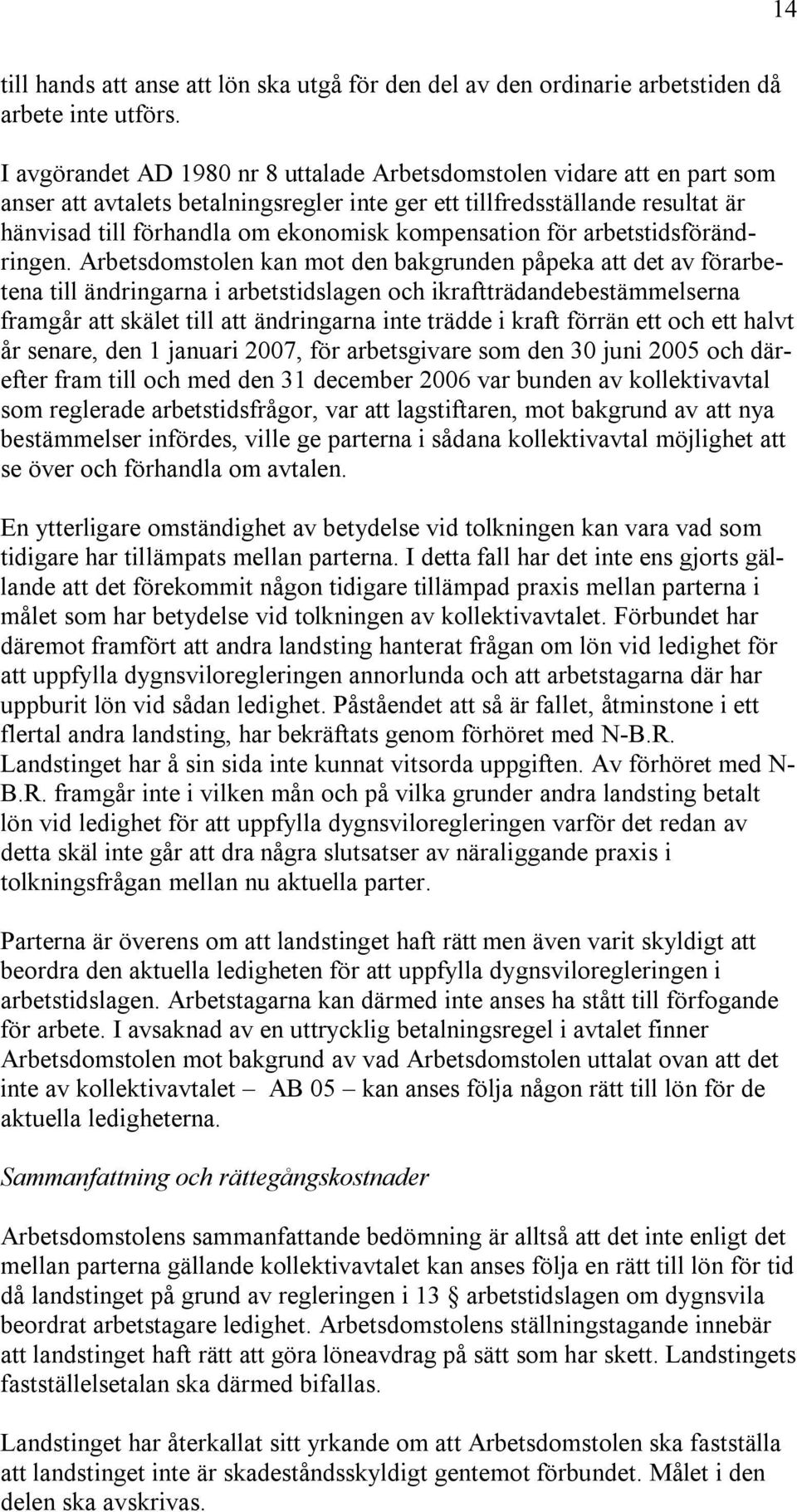 kompensation för arbetstidsförändringen.