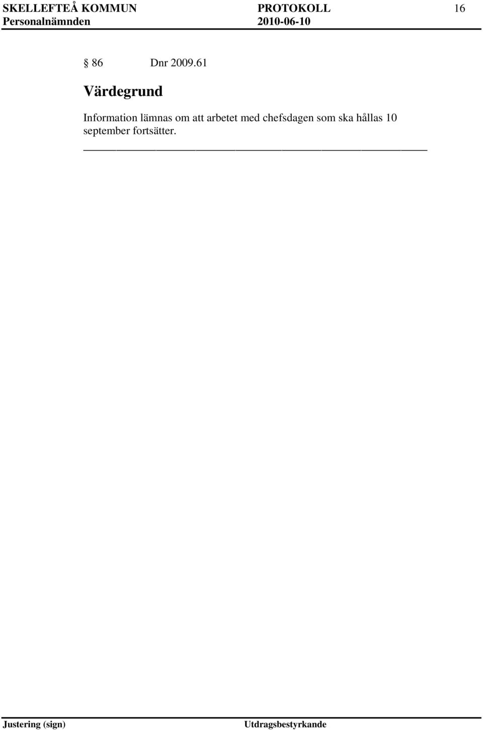 61 Värdegrund Information lämnas om