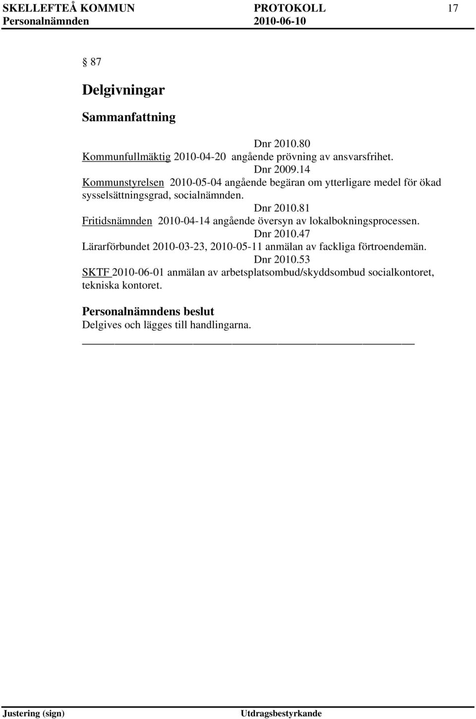 81 Fritidsnämnden 2010-04-14 angående översyn av lokalbokningsprocessen. Dnr 2010.