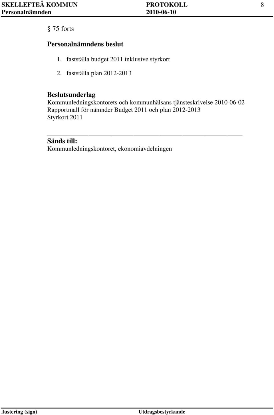 fastställa plan 2012-2013 Kommunledningskontorets och kommunhälsans