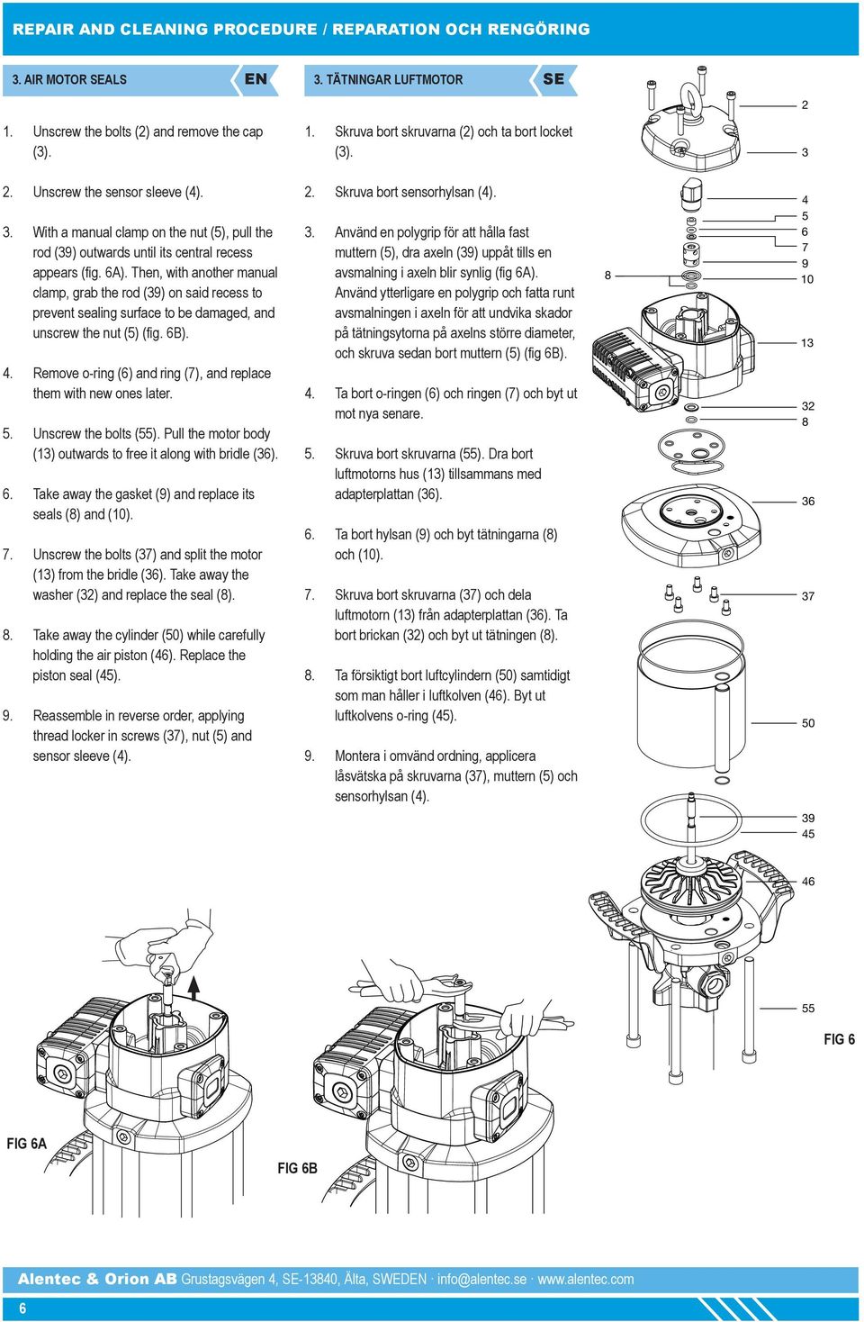 Then, with another manual clamp, grab the rod (39) on said recess to prevent sealing surface to be damaged, and unscrew the nut (5) (fig. 6B). 4.
