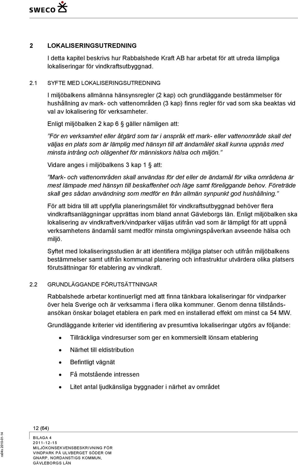 vid val av lokalisering för verksamheter.